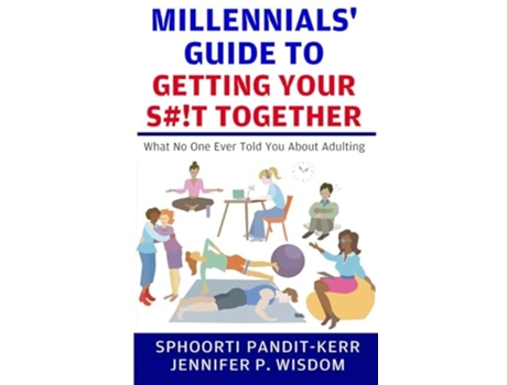 Livro Millennials Guide to Getting Your S!t Together What No One Ever Told You About Adulting de Sphoorti Pandit-Kerr e Jennifer P Wisdom (Inglês)