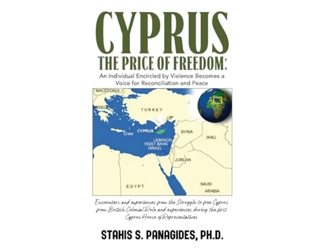 Livro CYPRUS THE PRICE OF FREEDOM An Individual Encircled by Violence Becomes a Voice for Reconciliation and Peace de Stahis S Panagides (Inglês)