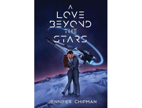 Livro A Love Beyond the Stars de Jennifer Chipman (Inglês - Capa Dura)