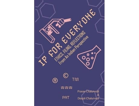 Livro IP for EVERYONE Ethics, Filing, Reflections From An Indian Perspective de Pranav Chaturvedi Chaturvedi e Deepti Chaturvedi (Inglês)