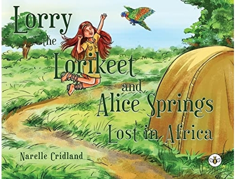 Livro Lorry The Lorikeet And Alice Springs - Lost In Africa. De Narelle Cridland (inglês)