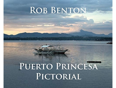Livro Puerto Princesa Pictorial De Rob Benton (inglês - Capa Dura)