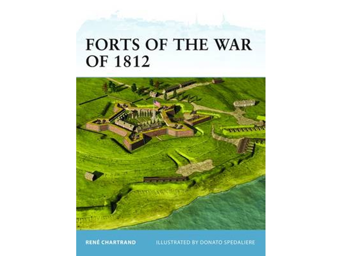 Livro forts of the war of 1812 de rene chartrand (inglês)
