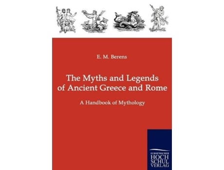 Livro The Myths and Legends of Ancient Greece and Rome de E M Berens (Inglês)