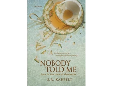 Livro Nobody Told Me Love in the Time of Dementia de Sr Karfelt (Inglês - Capa Dura)