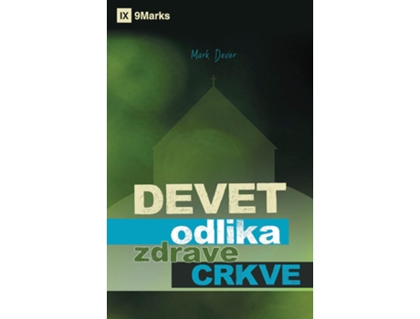 Livro Nine Marks Of A Healthy Church / Devet Odlika Zdrave Crkve De Mark Dever (inglês)
