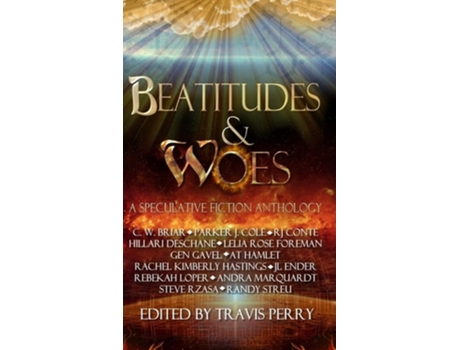 Livro Beatitudes And Woes A Speculative Fiction Anthology De Cw Briar E Lelia Rose Foreman (inglês - Capa Dura)