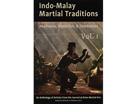 Livro IndoMalay Martial Traditions Vol 1 de Philip HJ Davies PhD Kirstin Pauka PhD Mark Wiley BA James Wilson JD (Inglês)
