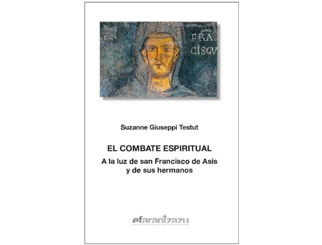 Livro El Combate Espiritual A La Luz De San Francisco De Asis Y De de Suzanne Giussepi Testut (Espanhol)