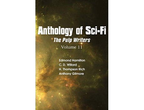 Livro Anthology of SciFi V11 the Pulp Writers de Edmond Hamilton C D Willard H Thompson Rich (Inglês)