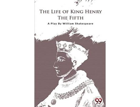 Livro The Life Of King Henry The Fifth De William Shakespeare (inglês)