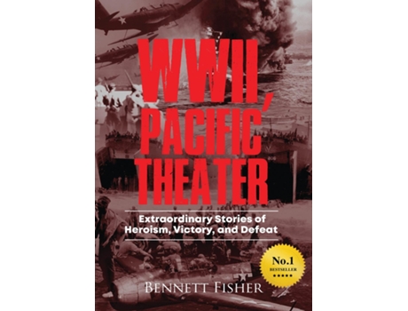 Livro World War Ii, Pacific Theater Extraordinary Stories Of Heroism, Victory, And Defeat De Fisher, Bennett Et Al. (inglês)
