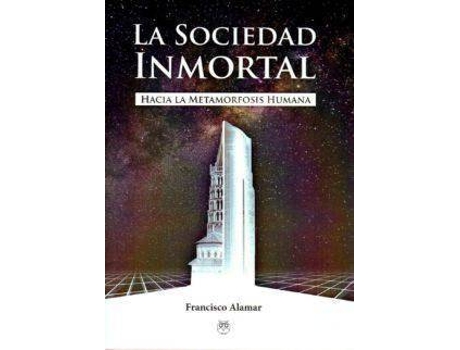Livro La sociedad inmortal : hacia la metamorfosis humana de Francisco Alamar (Espanhol)