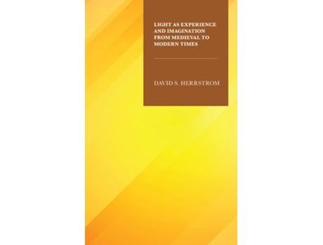 Livro Light As Experience And Imagination From Medieval To Modern Times De David S Herrstrom (inglês - Capa Dura)