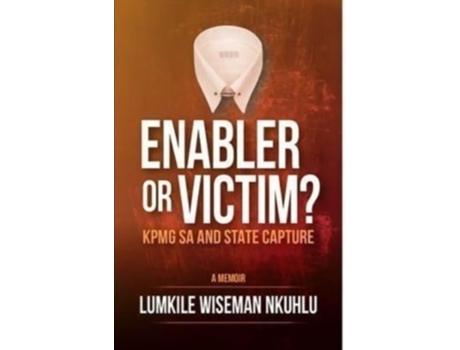 Livro Enabler or victim KPMG SA and State Capture de Lumkile Wiseman Nkuhlu (Inglês)