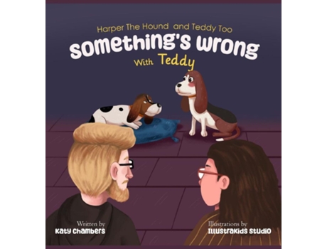 Livro Harper the Hound and Teddy Too Somethings Wrong with Teddy de Katy Chambers (Inglês)