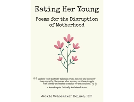 Livro Eating Her Young Poems for the Disruption of Motherhood de Jackie Schoemaker Holmes PhD (Inglês)