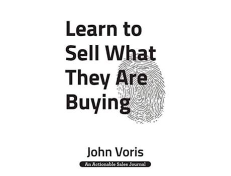Livro Learn To Sell What They Are Buying Discover The Authentic Motivations Of Your Prospects De John Voris (inglês)