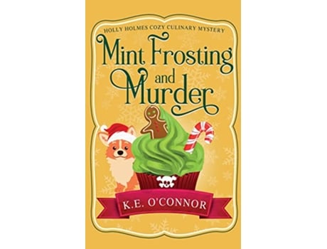 Livro Mint Frosting and Murder Holly Holmes Cozy Culinary Mystery Series de KE OConnor (Inglês)