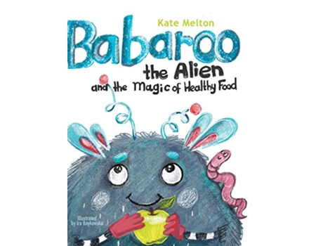 Livro Babaroo the Alien and the Magic of Healthy Food de Kate Melton (Inglês)