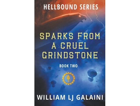 Livro Sparks From A Cruel Grindstone De William Lj Galaini (inglês)