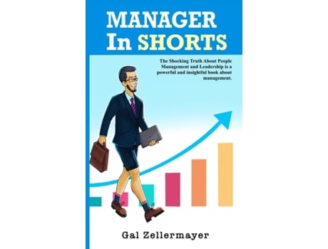 Livro MANAGER In SHORTS: The Shocking Truth About People Management and Leadership Gal Zellermayer (Inglês)