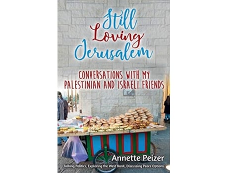 Livro Still Loving Jerusalem: Conversations with My Palestinians and Israeli Friends de Annette Peizer (Inglês)