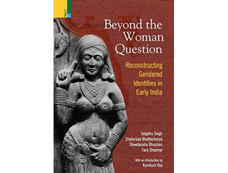 Livro Beyond The Women In Question Reconstructing Gendered Identities In Early India De Kumkum Roy (inglês - Capa Dura)
