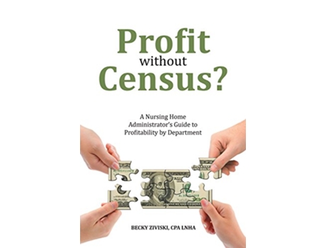 Livro Profit without Census A Nursing Home Administrators Guide to Profitability by Department de Cpa Lnha Becky Ziviski (Inglês)