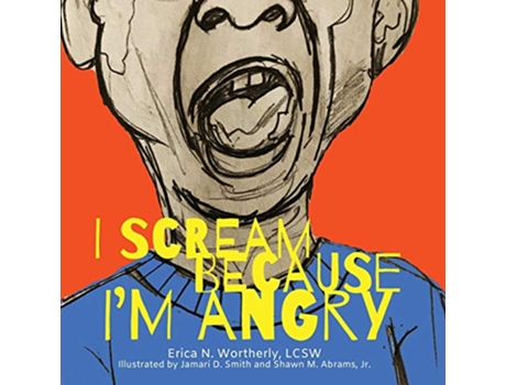 Livro I Scream Because Im Angry Natural Feelings de Erica N Wortherly (Inglês)