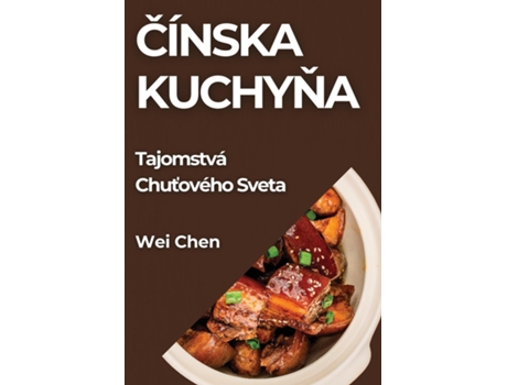 Livro Cínska Kuchyna Tajomstvá Chutového Sveta de Wei Chen (Inglês)