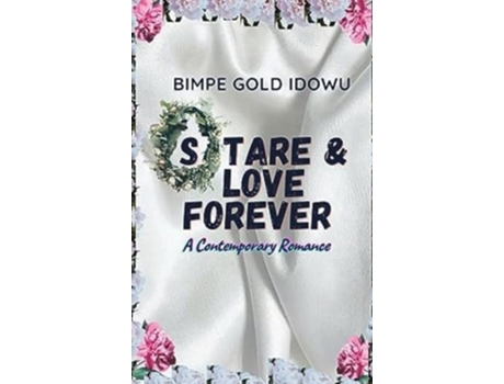Livro STARE AND LOVE FOREVER de Bimpe Gold Idowu (Inglês - Capa Dura)