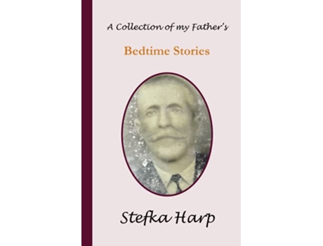 Livro A Collection of my Fathers Bedtime Stories de Stefka Harp (Inglês)