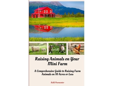 Livro Raising Animals on Your Mini Farm de Kelli Parmenter (Inglês)
