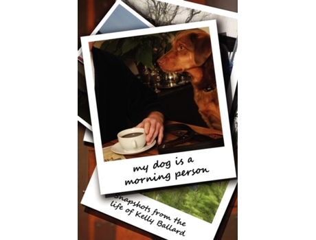 Livro My Dog Is a Morning Person Kelly Ballard (Inglês)