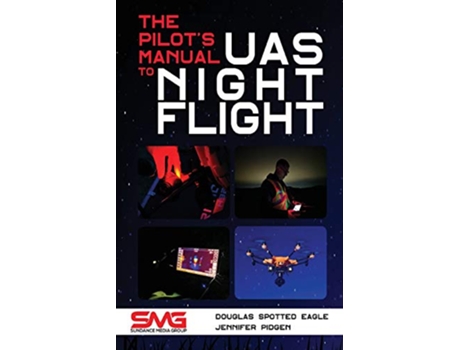 Livro Pilots Manual to UAS Night Flight de Douglas Spotted Eagle e Jennifer Pidgen (Inglês)