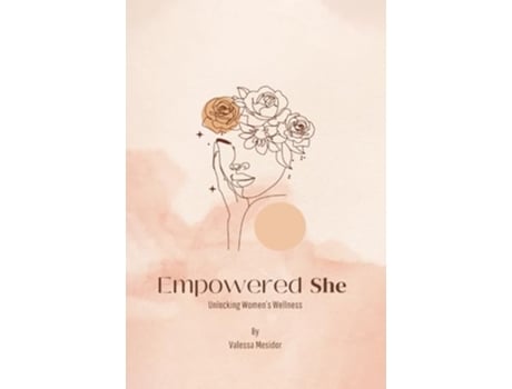 Livro Empowered She Unlocking Womens Wellness de Valessa Mesidor (Inglês)