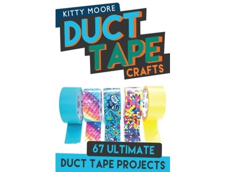 Livro Duct Tape Crafts 67 Ultimate Duct Tape Crafts - For Purses, Wallets Amp Much More! De Kitty Moore (inglês)