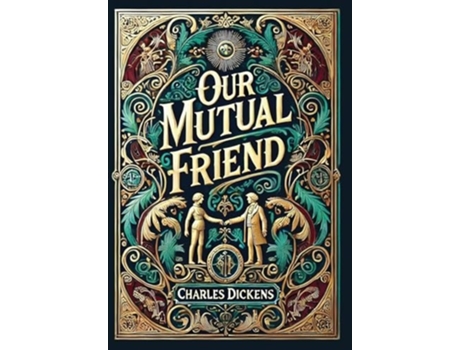 Livro Our Mutual Friend de Charles Dickens (Inglês - Capa Dura)