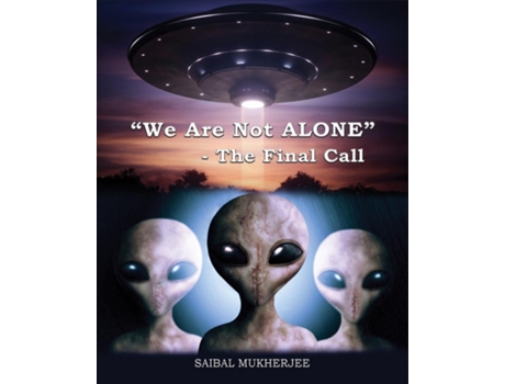Livro quotWe Are Not ALONEquot - The Final Call de Saibal Mukherjee (Inglês)