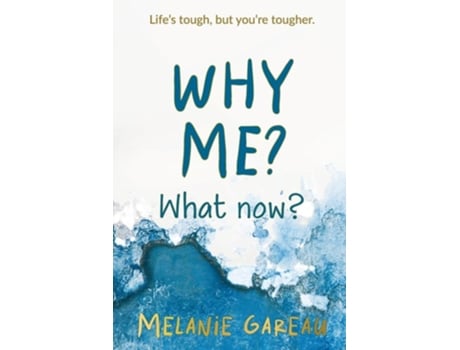 Livro Why me? What now? Lifes tough, but youre tougher. de Melanie Gareau (Inglês)