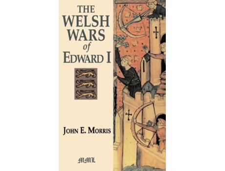 Livro Welsh Wars of Edward I de John E. Morris ( Inglês )