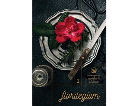 Livro Florilegium Contemporary Collection Of Visual Arts De Gabriela Iancu (inglês)