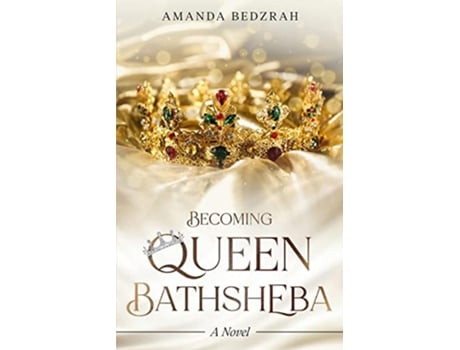 Livro Becoming Queen Bathsheba paperback Or Softback de Bedzrah Amanda (Inglês)