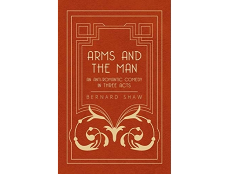 Livro Arms and the Man An AntiRomantic Comedy in Three Acts de Bernard Shaw (Inglês)