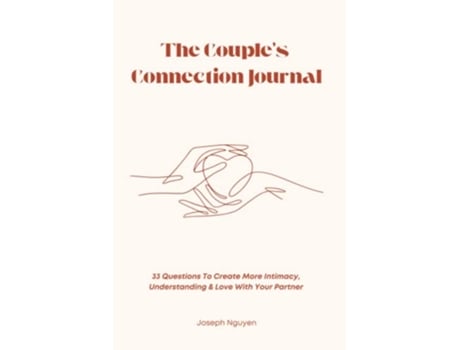 Livro The Couple’s Connection Journal 33 Questions To Create More Intimacy Understanding Love With Your Partner de Joseph Nguyen (Inglês)