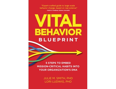 Livro Vital Behavior Blueprint 5 Steps to Embed Mission-Critical Habits Into Your Organizations DNA de Julie M Smith Phd e Lori Ludwig Phd (Inglês)