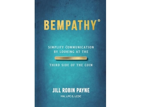 Livro Bempathy® Simplify Communication by Looking at the Third Side of the Coin de Jill Robin Payne (Inglês)