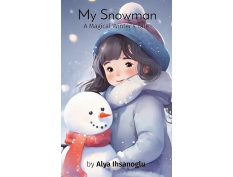 Livro My Snowman A Magical Winters Tale de Alya Ihsanoglu (Inglês)