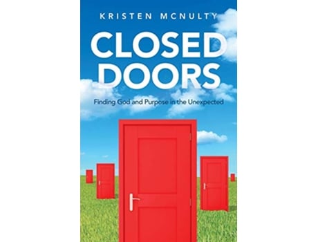 Livro Closed Doors Finding God and Purpose in the Unexpected de Kristen McNulty (Inglês)